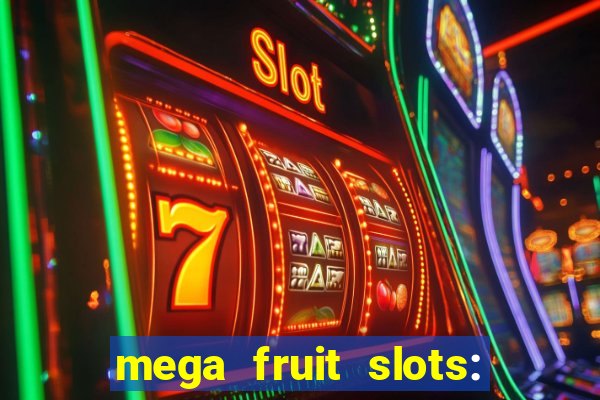 mega fruit slots: vegas casino