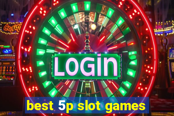 best 5p slot games