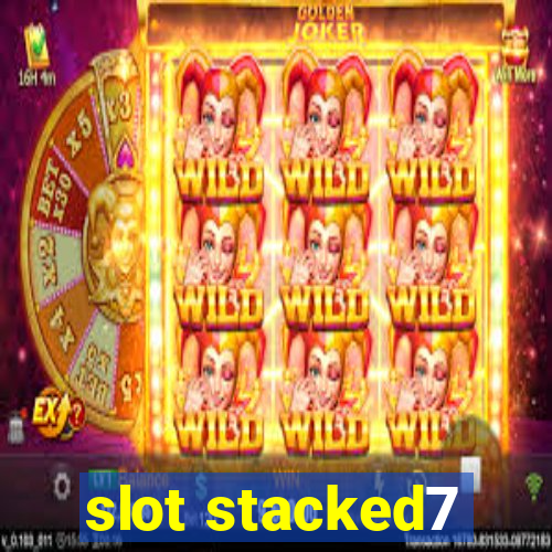 slot stacked7