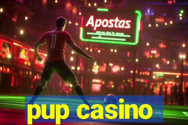 pup casino