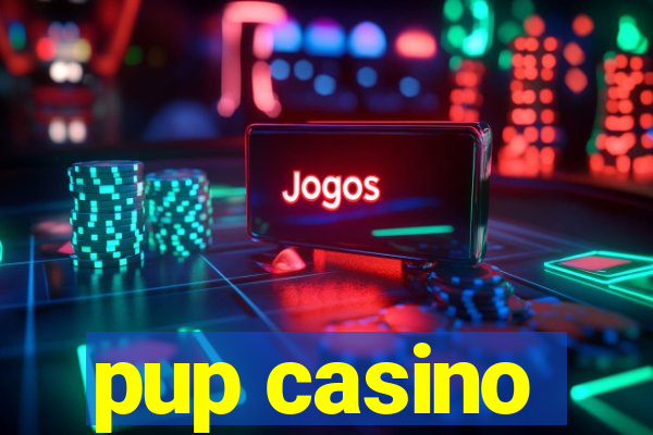 pup casino