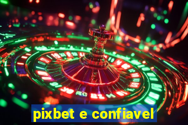 pixbet e confiavel