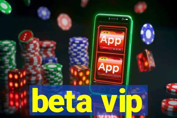 beta vip