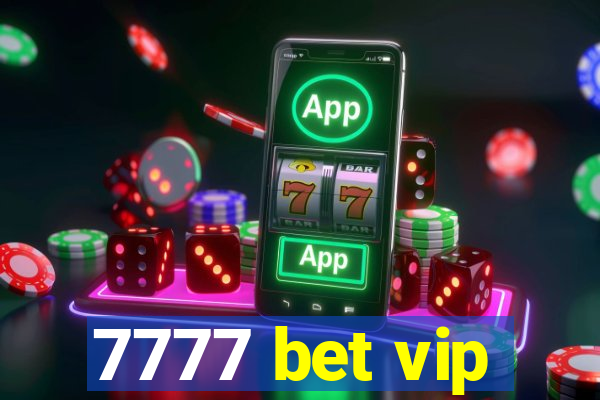 7777 bet vip