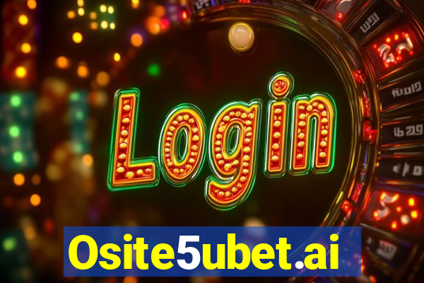 Osite5ubet.ai