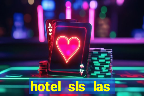 hotel sls las vegas & casino