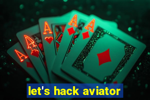 let's hack aviator