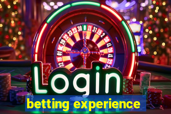 betting experience