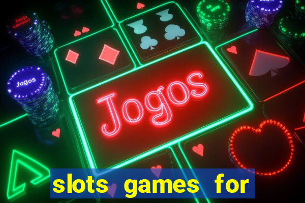 slots games for free fun