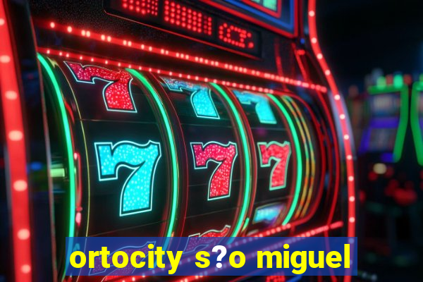 ortocity s?o miguel