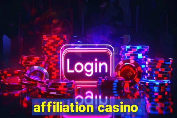 affiliation casino