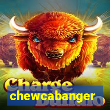 chewcabanger