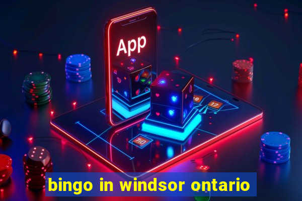 bingo in windsor ontario