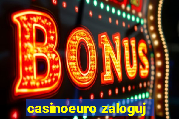 casinoeuro zaloguj