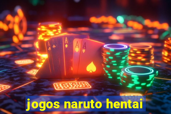 jogos naruto hentai