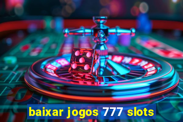 baixar jogos 777 slots