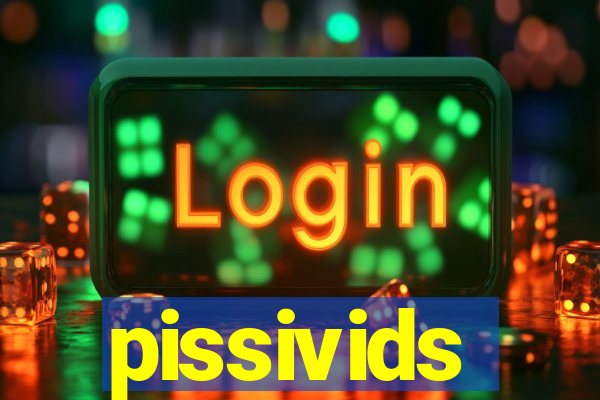 pissivids