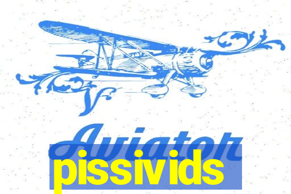 pissivids