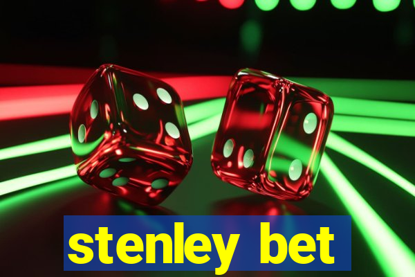 stenley bet