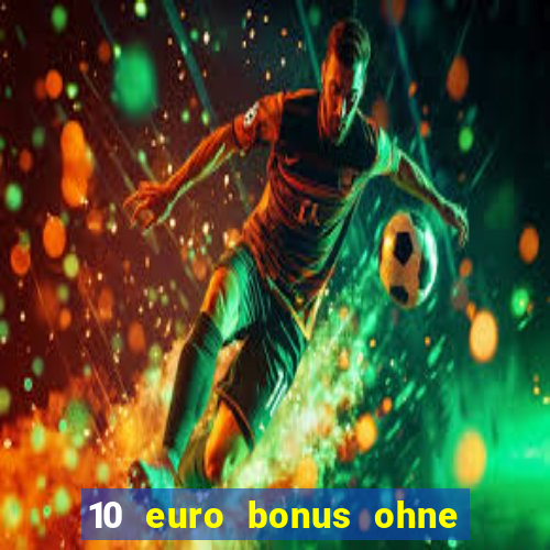 10 euro bonus ohne einzahlung casinos 2024