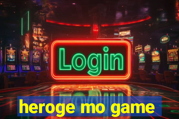 heroge mo game