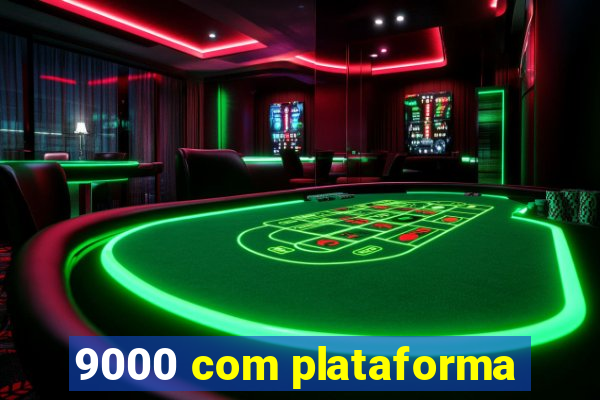 9000 com plataforma