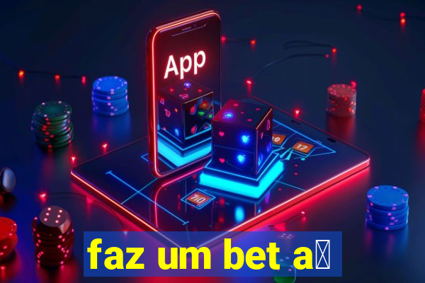 faz um bet a铆