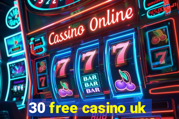 30 free casino uk