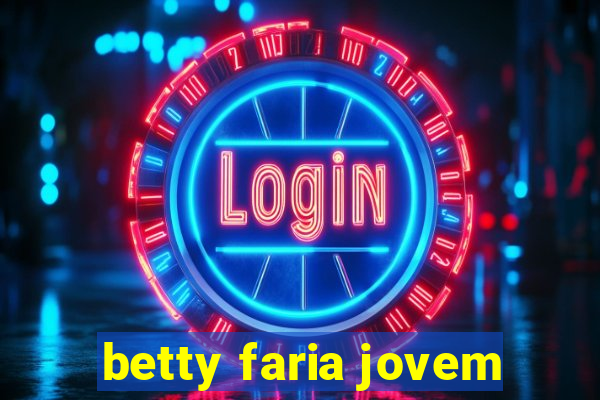 betty faria jovem