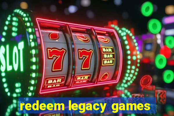 redeem legacy games