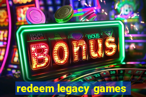 redeem legacy games