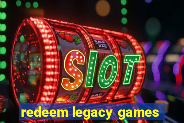 redeem legacy games