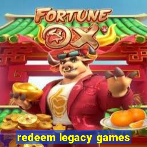 redeem legacy games