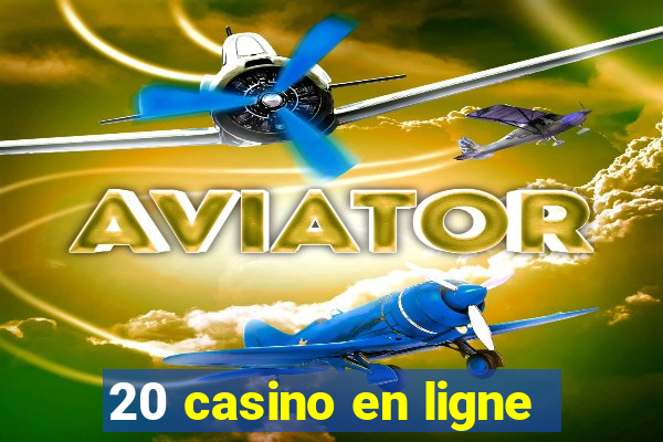 20 casino en ligne