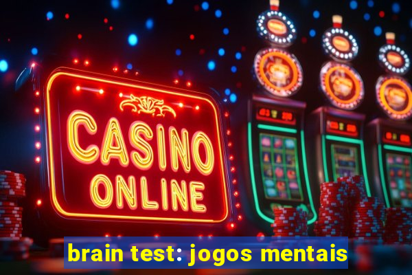 brain test: jogos mentais