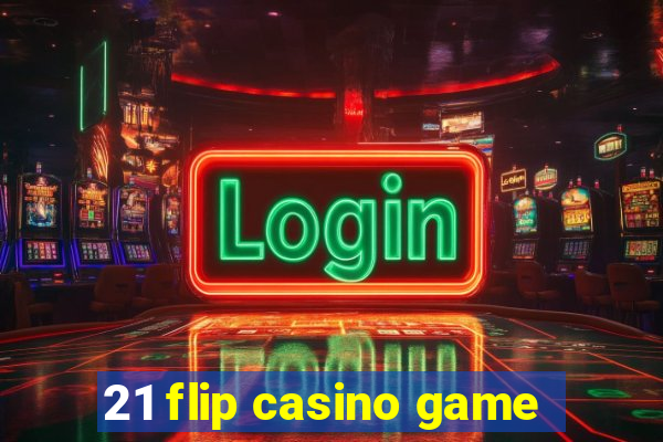 21 flip casino game