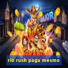 rio rush paga mesmo