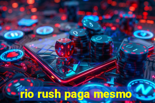 rio rush paga mesmo