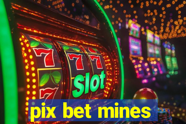 pix bet mines