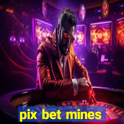 pix bet mines