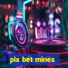 pix bet mines