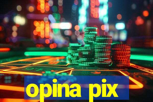 opina pix