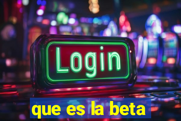 que es la beta