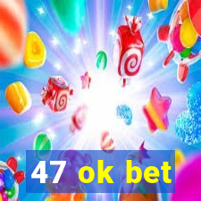 47 ok bet