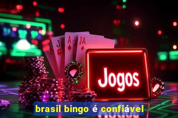 brasil bingo é confiável