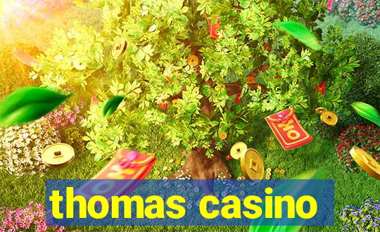 thomas casino