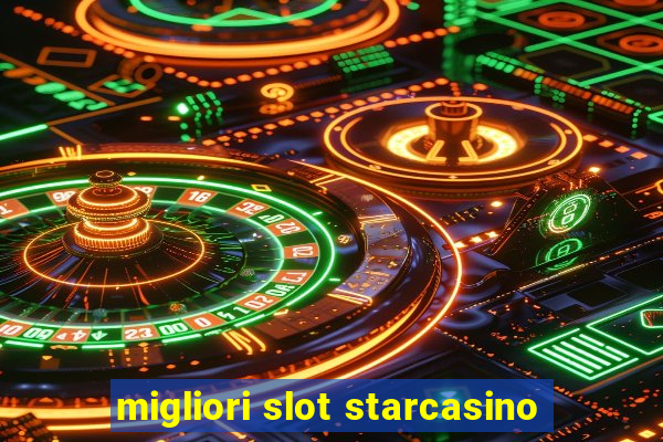 migliori slot starcasino