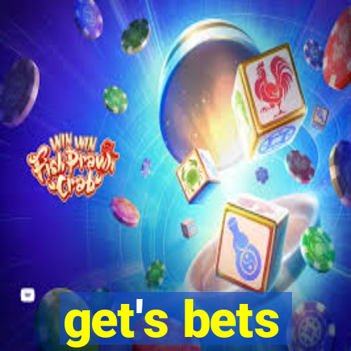 get's bets