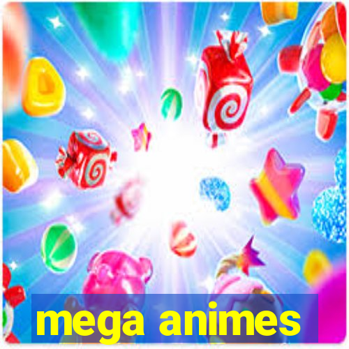 mega animes