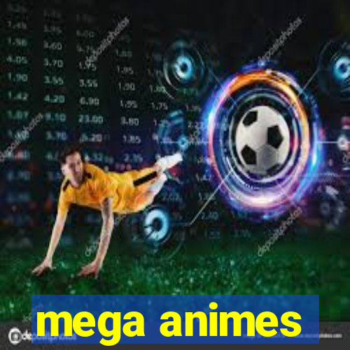 mega animes